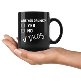 Are You Drunk Yes No Tacos 11oz Black Mug