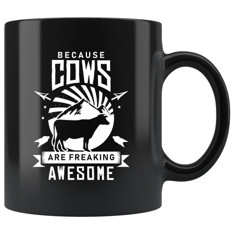 Because Cows Are Freaking Awesome 11oz Black Mug