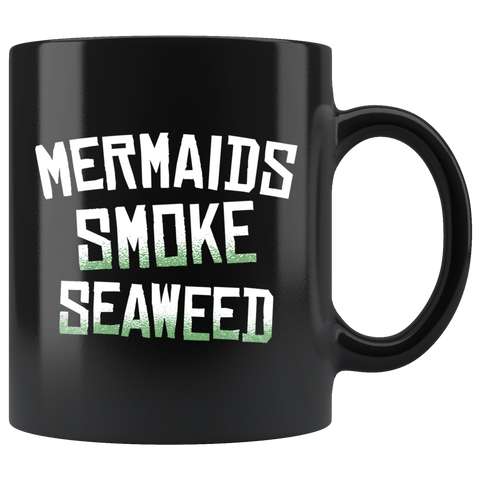 Mermaids Smoke Seaweed 11oz Black Mug