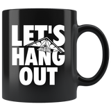 Let's Hang Out 11oz Black Mug