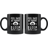 Feel Safe At Night Sleep With A Cop 11oz Black Mug