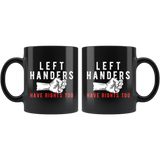 Left Handers Have Rights Too 11oz Black Mug