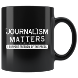 Journalism Matters. I Support Freedom Of The Press 11oz Black Mug