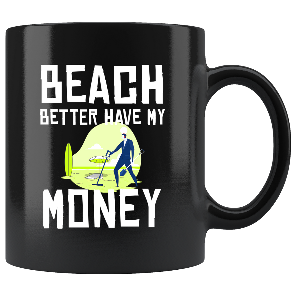 Beach Better Have My Money 11oz Black Mug