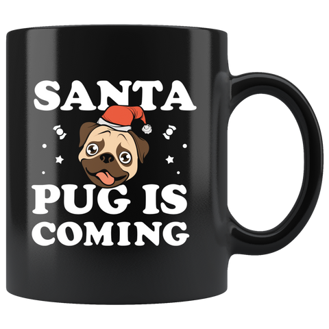 Santa Pug Is Coming 11oz Black Mug