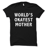 World's Okayest Mother T-Shirt