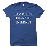 I Am Older Than The Internet Shirt
