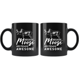 Because Moose Are Freakin' Awesome 11oz Black Mug