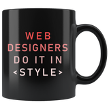 Web Designers Do It In Style 11oz Black Mug