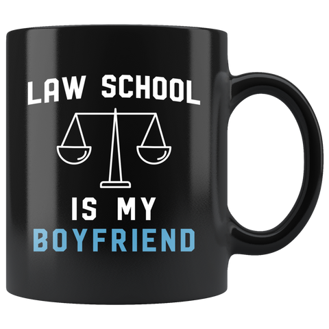 Law School Is My Boyfriend 11oz Black Mug