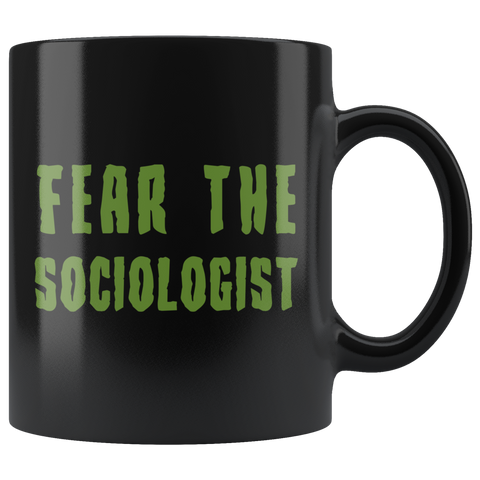 Fear The Sociologist 11oz Black Mug