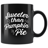 Sweeter Than Pumpkin Pie 11oz Black Mug