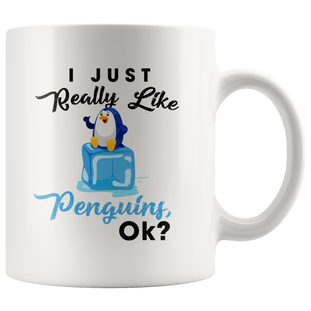 I Just Really Like Penguins Ok 11oz White Mug