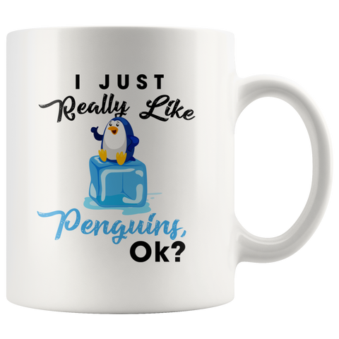 I Just Really Like Penguins Ok 11oz White Mug