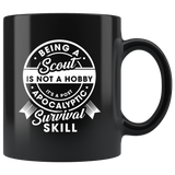 Being A Scout Is Not A Hobby It's A Post Apocalyptic Survival Skill 11oz Black Mug
