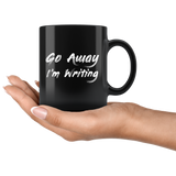 Go Away I'm Writing 11oz Black Mug