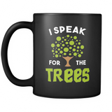 I Speak For The Trees Black Mug