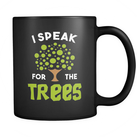 I Speak For The Trees Black Mug