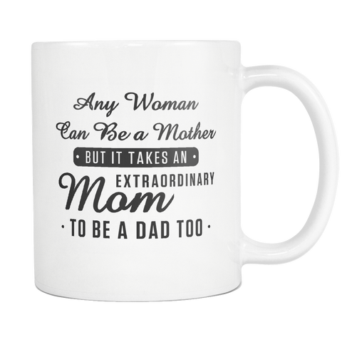 Any Woman Can Be A Mother, But... White Mug