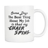 Some Days, The Best Thing About My Job Is That My Chair Spins White Mug