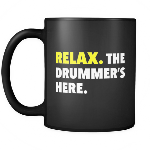 Relax The Drummer's Here Black Mug