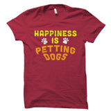 Happiness Is Petting Dogs Shirt
