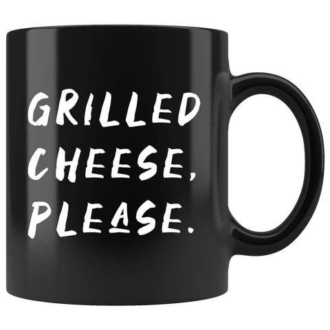 Grilled Cheese, Please. 11oz Black Mug