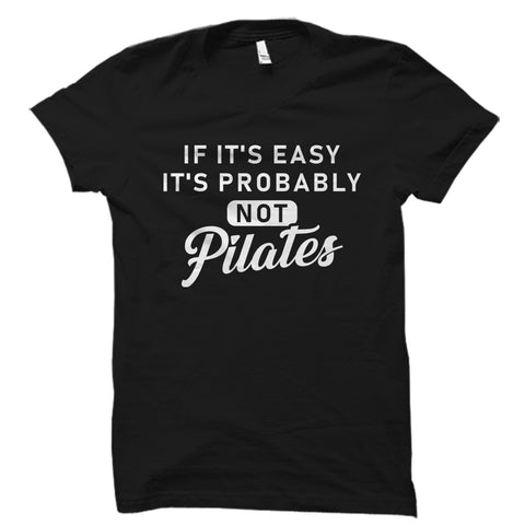 If It's Easy It's Probably Not Pilates - Sports Shirt
