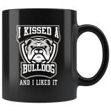 I Kissed A Bulldog And I Liked It 11oz Black Mug