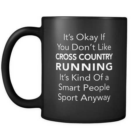 It's Okay If You Don't Like Cross Country Running Black Mug