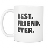 Best. Friend. Ever. White Mug