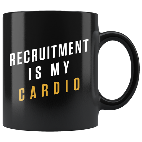 Recruitment Is My Cardio 11oz Black Mug