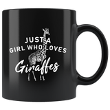 Just A Girl Who Loves Giraffes 11oz Black Mug
