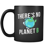 There's No Planet B Black Mug