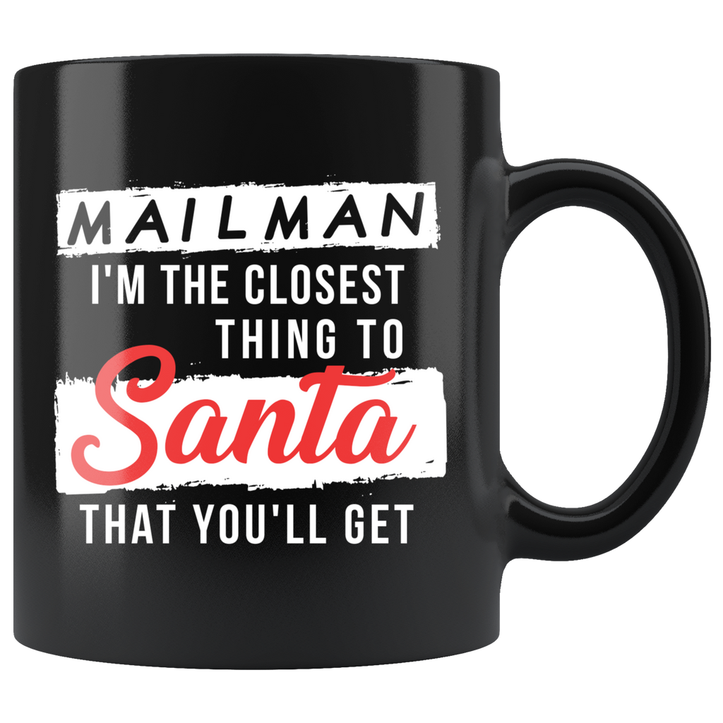 Mailman I'm The Closest Thing To Santa 11oz Black Mug