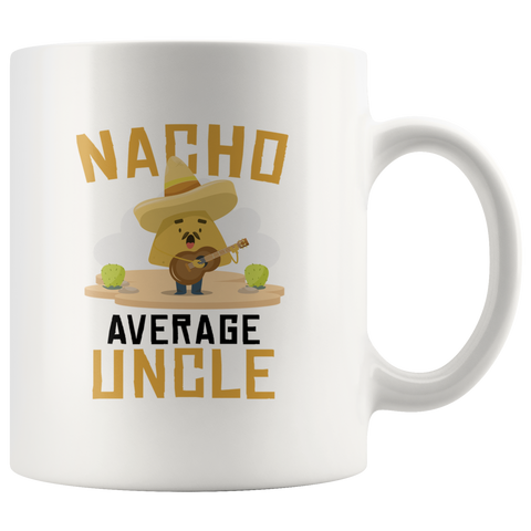Nacho Average Uncle 11oz White Mug