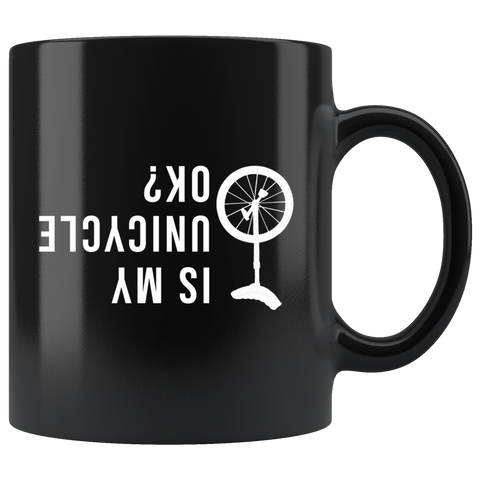 Is My Unicycle OK? 11oz Black Mug