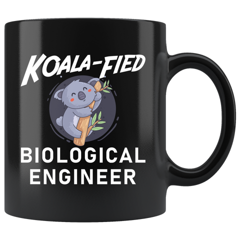 KOALA-FIED Biological Engineer  11oz Black Mug