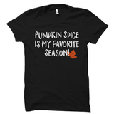 Pumpkin Spice Is My Favorite Season Fall Shirt