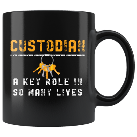 Custodian A Key Role In So Many Lives 11oz Black Mug