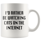 I'd Rather Be Watching Cats On The Internet White Mug