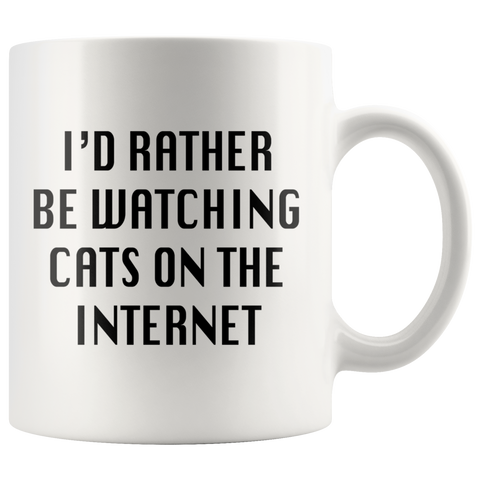 I'd Rather Be Watching Cats On The Internet White Mug