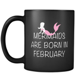 Mermaids are Born in February Black Mug