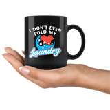 I Don't Even Fold My Laundry 11oz Black Mug