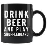 Drink Beer And Play Shuffleboard 11oz Black Mug