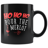 Ho Ho Ho Pour The Merlot 11oz Black Mug