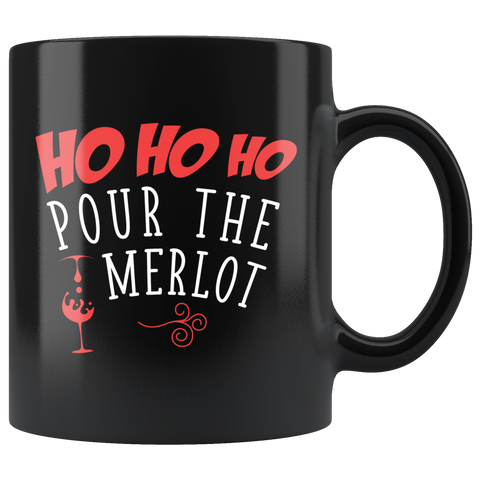 Ho Ho Ho Pour The Merlot 11oz Black Mug