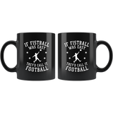 If Fistball Was Easy They'd Call It Football! 11oz Black Mug