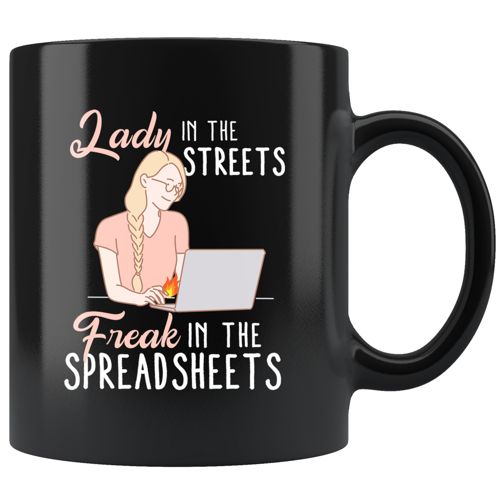 Lady In The Streets Freak In The Spreadsheets 11oz Black Mug