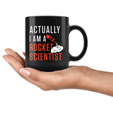 Actually I Am A Rocket Scientist 11oz Black Mug